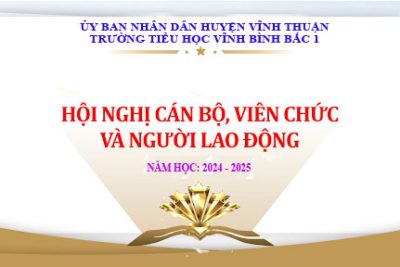 HỘI NGHỊ CÁN BỘ, CÔNG CHỨC, VIÊN CHỨC, NGƯỜI LAO ĐỘNG TRƯỜNG TIỂU HỌC VĨNH BÌNH BẮC 1, NĂM HỌC 2024-2025